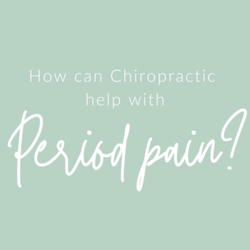 How can Chiropractic help with period pain?